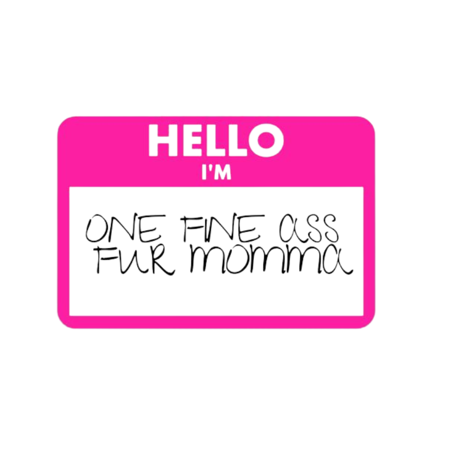 “Fine Fur Momma” Nametag Sticker