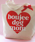Boujee Dog Mom Tote Bag w/ Heart Charm