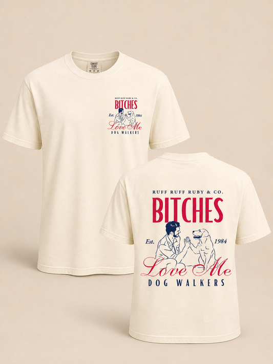 B*tches Love Me Tee