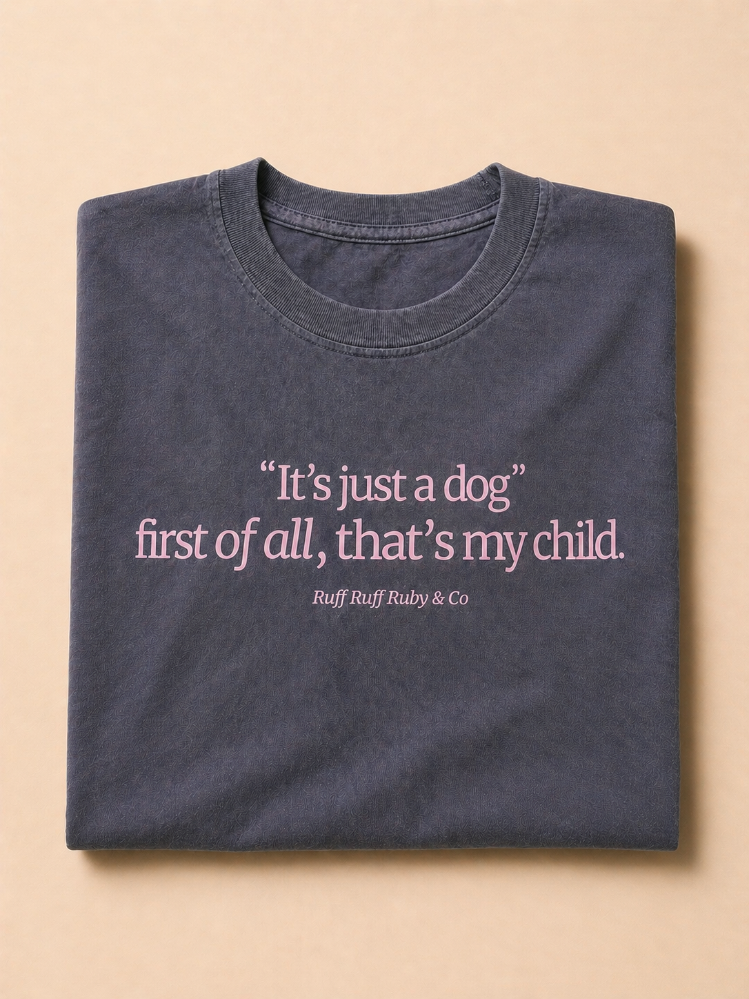 “It’s Just a Dog” Vintage Wash Tee
