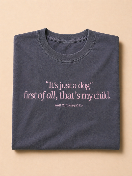 “It’s Just a Dog” Vintage Wash Tee