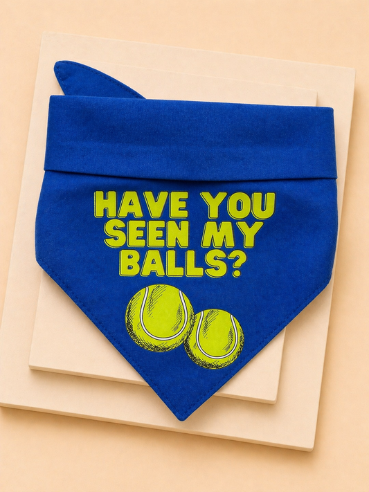 Have You Seen My Balls Dog Bandana