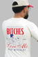 B*tches Love Me Tee
