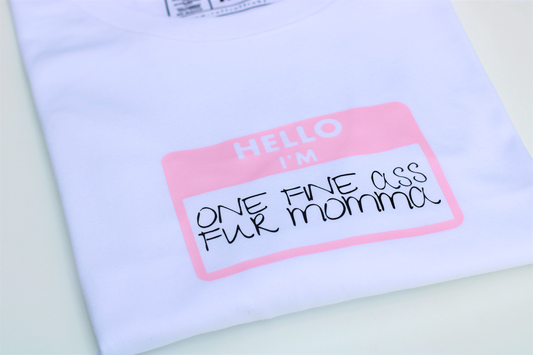 Fine Ass Fur Momma Nametag Tee