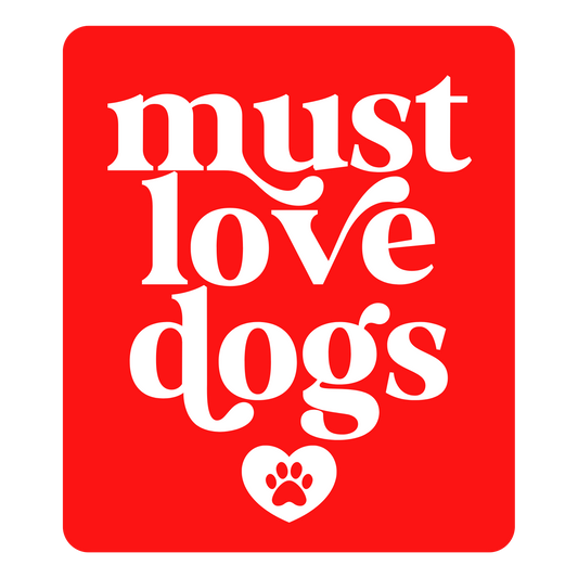 “Must Love Dogs” Sticker